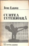 Curtea interioara - Ion Lazu, Editura Albatros, An 1983, 237 pagini, Literatura Romana, Editie Veche