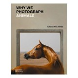 Why We Photograph Animals