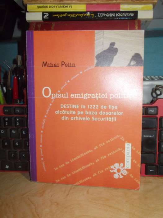 MIHAI PELIN - OPISUL EMIGRATIEI POLITICE , 2002