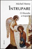 INTRUPARE. O FILOZOFIE A TRUPULUI-MICHEL HENRY-355669