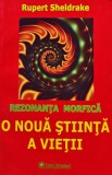 Rezonanța morfică, o nouă știință a vieții - 2006 - Rupert Sheldrake (XD402)