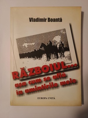 Vladimir Boantă - Războiul... așa cum se află &amp;icirc;n amintirile mele (2003) foto