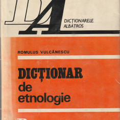 ROMULUS VULCANESCU - DICTIONAR DE ETNOLOGIE ( TERMINOLOGIE; PERSONALITATI )