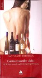 CARTEA VINURILOR DULCI. 140 DE LICORI SENZUALE INSOTITE DE SUGESTII GASTRONOMICE-DAN-SILVIU BOERESCU-358170