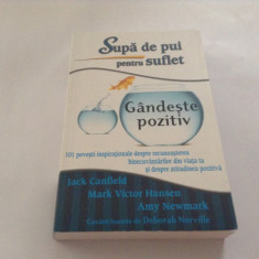 Supa de pui pentru suflet - Gandeste pozitiv MARK VICTOR HANSEN, AMY NEWMARK