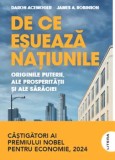 Cumpara ieftin De ce esueaza natiunile. Originile puterii, ale prosperitatii si ale saraciei/Daron Acemoglu, James A. Robinson