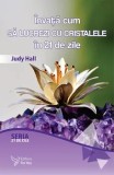 Cumpara ieftin Invata cum sa lucrezi cu cristalele in 21 de zile/Judy Hall