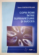 Copiii romi intre supravietuire si succes, Dana Costin Stelian, Asistenta sociala, pediatrie, sociologie, 2009.