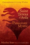 Saint Teresa of Avila: Passionate Mystic