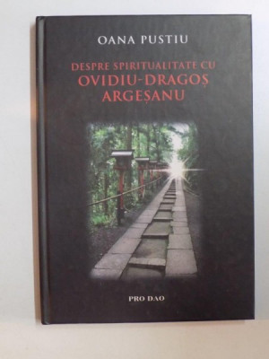 DESPRE SPIRITUALITATE CU OVIDIU - DRAGOS ARGESANU de OANA PUSTIU , 2011 foto