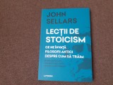 JOHN SELLARS - LECTII DE STOICISM_CE NE INVATA FILOSOFII ANTICI , 2022