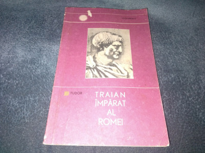 D TUDOR - TRAIAN IMPARAT AL ROMEI foto