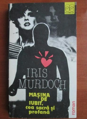 Iris Murdoch - Masina de iubit, cea sacra si profana foto