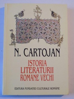 ISTORIA LITERATURII ROMANE VECHI de N. CARTOJAN, foto