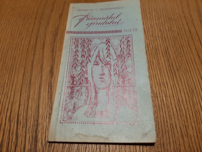 CORNELIU C. TEODORESCU (dedicatie-autograf) - Freamatul Gindului - 1981, 72 p.