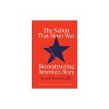 The Nation That Never Was: Reconstructing America's Story