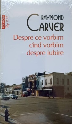 DESPRE CE VORBIM CAND VORBIM DESPRE IUBIRE-RAYMOND CARVER-276232 foto