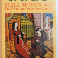 Male Moyen age, de l'amour et autres essais / Georges Duby