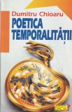 Carte Poetica Temporalitatii Dumitru Chioaru - Explorare Timp Spatiu Poetic Roman