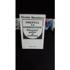 Dreptul la normalitate - Discursul politic si realitatea - Nicolae Manolescu