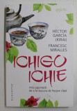 ICHIGO ICHIE - ARTA JAPONEZA DE A TE BUCURA DE FIECARE CLIPA de HECTOR GARCIA , FRANCESC MIRALLES , 2020