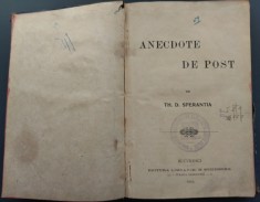 ANECDOTE DE POST de TH. D. SPERANTIA (editia princeps, BUCURESCI / EDITURA LIBRARIEI H. STEINBERG, 1904)