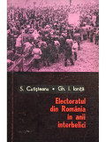 S. Cutisteanu, Gh. I. Ionita - Electoratul din Romania in anii interbelici (editia 1981)