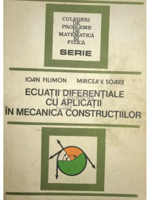 Ioan Filimon - Ecuații diferențiale cu aplicații &amp;icirc;n mecanica construcțiilor (editia 1983) foto