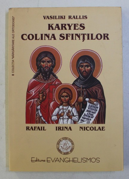 KARYES COLINA SFINTILOR - RAFAIL , IRINA , NICOLAE de VASILIKI RALLIS ...