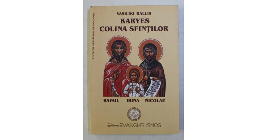 KARYES COLINA SFINTILOR - RAFAIL , IRINA , NICOLAE de VASILIKI RALLIS ...