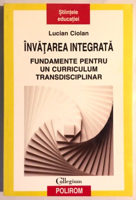 Invatarea integrata, Fundamente pentru un curriculum transdisciplinar. foto