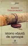 Istoria vazuta de aproape | Razvan Theodorescu, Cartea Romaneasca educational