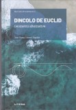 AS - JOAN - VICENC GOMEZ I URGELLES - DINCOLO DE EUCLID, GEOMETRII ALTERNATIVE