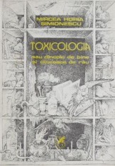 Toxicologia sau dincolo de bine si de rau - Mircea Horia Simionescu