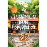 A Cinnamon Bun k&ouml;nyvesbolt - (K&uuml;l&ouml;nleges kiad&aacute;s) - Laurie Gilmore