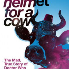 Space Helmet for a Cow 2: The Mad, True Story of Doctor Who (1990-2013)