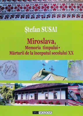 Miroslava, Mmoria timpului. Marturii de la inceputul secolului XX - 2015 - Stefan Susai (xx740) foto