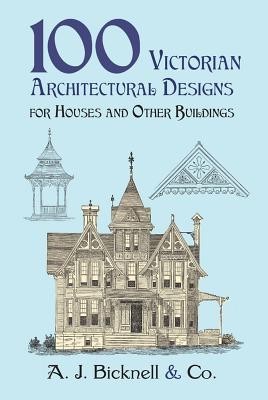 100 Victorian Architectural Designs for Houses and Other Buildings foto