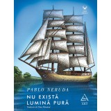 Nu există lumină pură - Pablo Neruda
