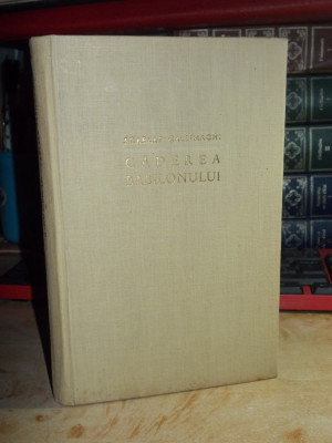 SCARLAT CALLIMACHI - CADEREA BABILONULUI , ED. 1-A , 1956 * foto