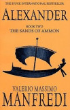Alexander, Book Two: The Sands of Ammon - Valerio Massimo Manfredi