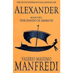 Alexander, Book Two: The Sands of Ammon - Valerio Massimo Manfredi