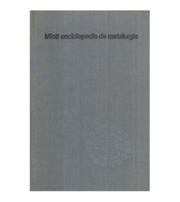 - Mica enciclopedie de metalurgie - 121776 foto