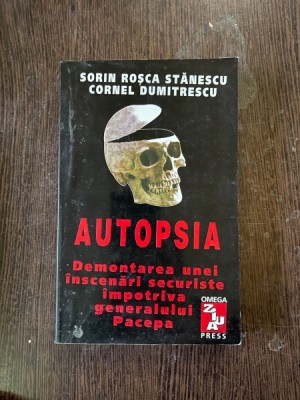 Sorin Rosca Stanescu, Cornel Dumitrescu - Autopsia. Demontarea unei inscenari securiste impotriva generalului Pacepa foto