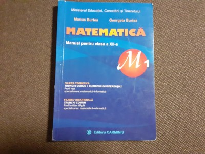11/0 MATEMATICA MANUAL PENTRU CLASA XII A MARIUS BURTEA foto