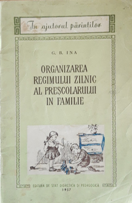 ORGANIZAREA REGIMULUI ZILNIC AL PRESCOLARULUI IN FAMILIE - G.B. INA