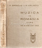 Cumpara ieftin Muzica In Romania Dupa 1944 - P. Brincus, N. Calinoiu - Bucuresti 1965, 358 pagini. Carte Arta Muzicala