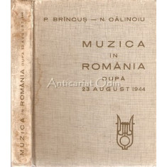 Muzica In Romania Dupa 23 August 1944 - P. Brincus, N. Calinoiu