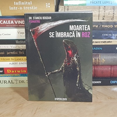 DR. STANCIU BOGDAN - MOARTEA SE IMBRACA IN ROZ , 2020 # foto