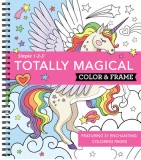 Color &amp; Frame - Totally Magical (Coloring Book)